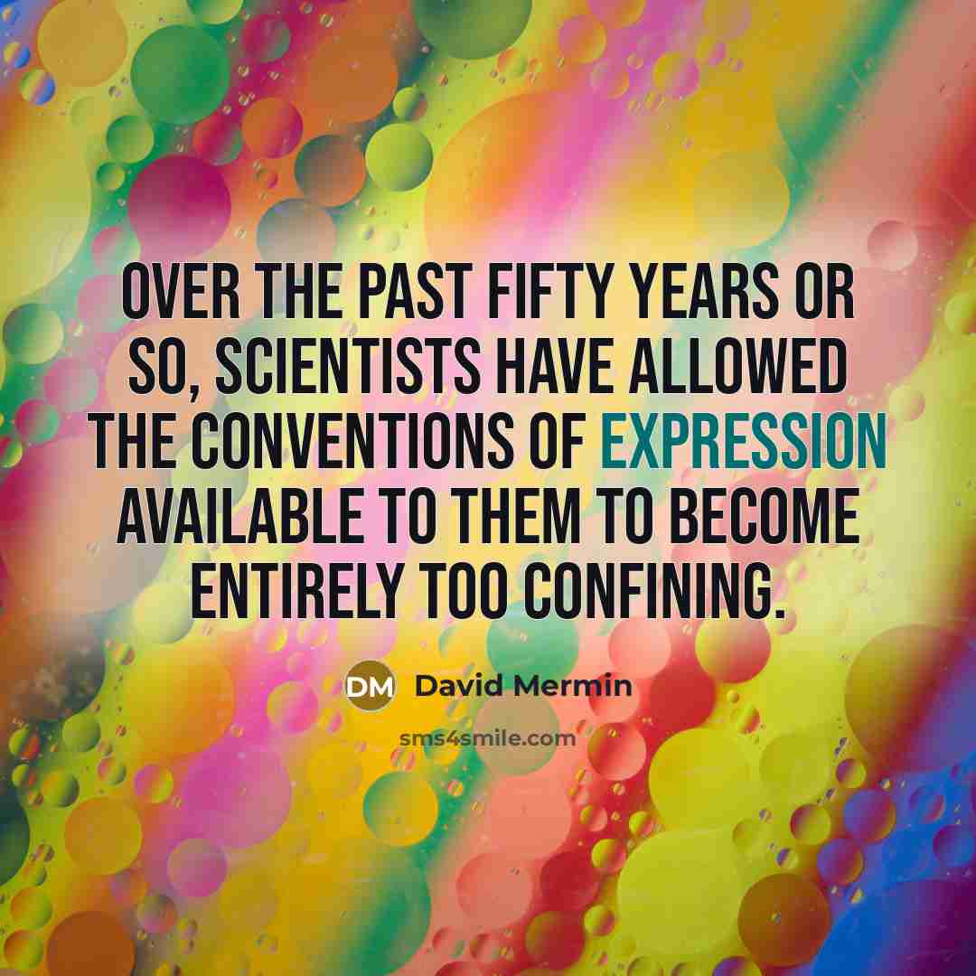 “Over the past fifty years or so, scientists have allowed…” quote by David Mermin
