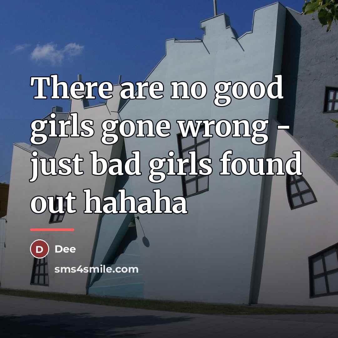“There are no good girls gone wrong - just bad…” quote by Dee