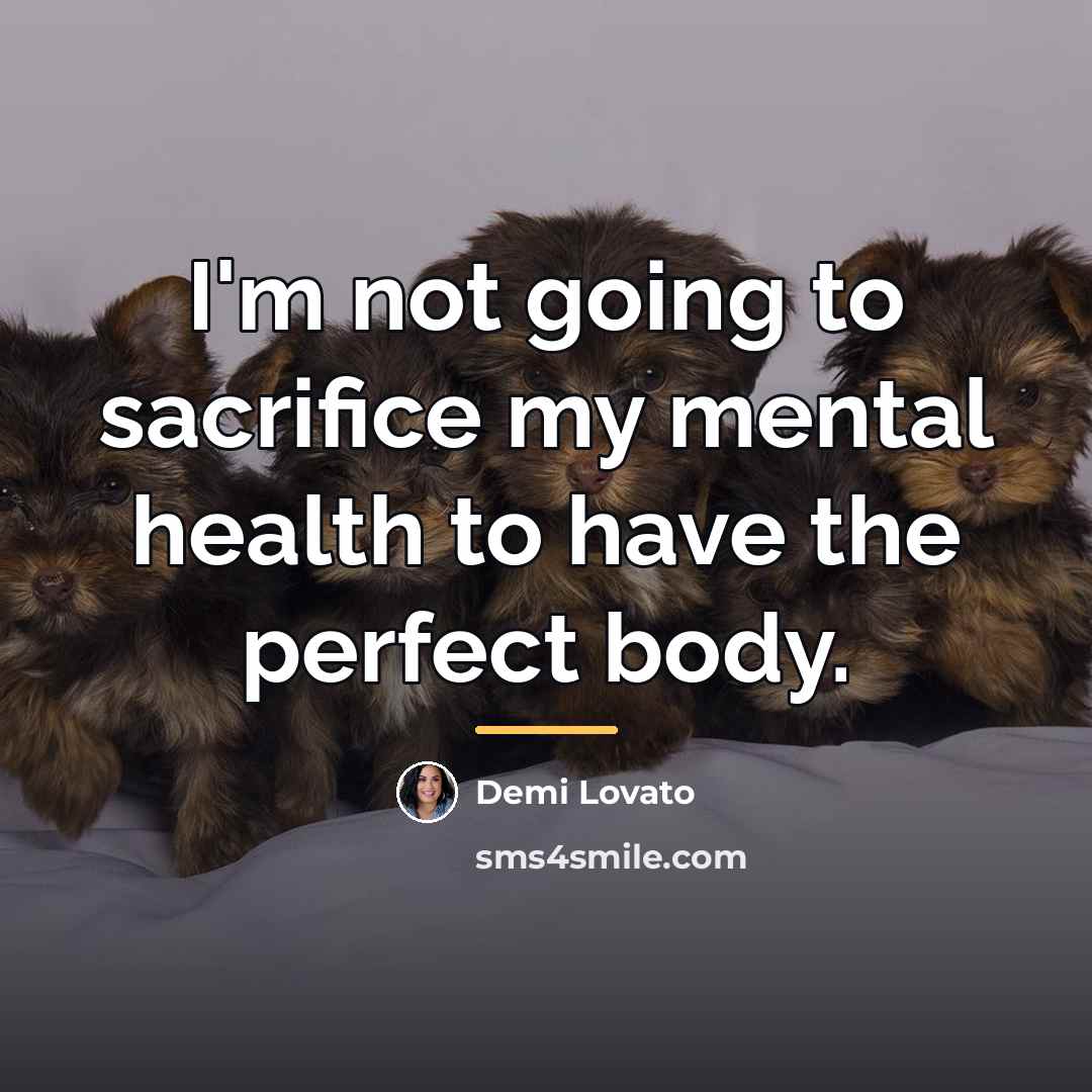 “I'm not going to sacrifice my mental health to have…” quote by Demi Lovato