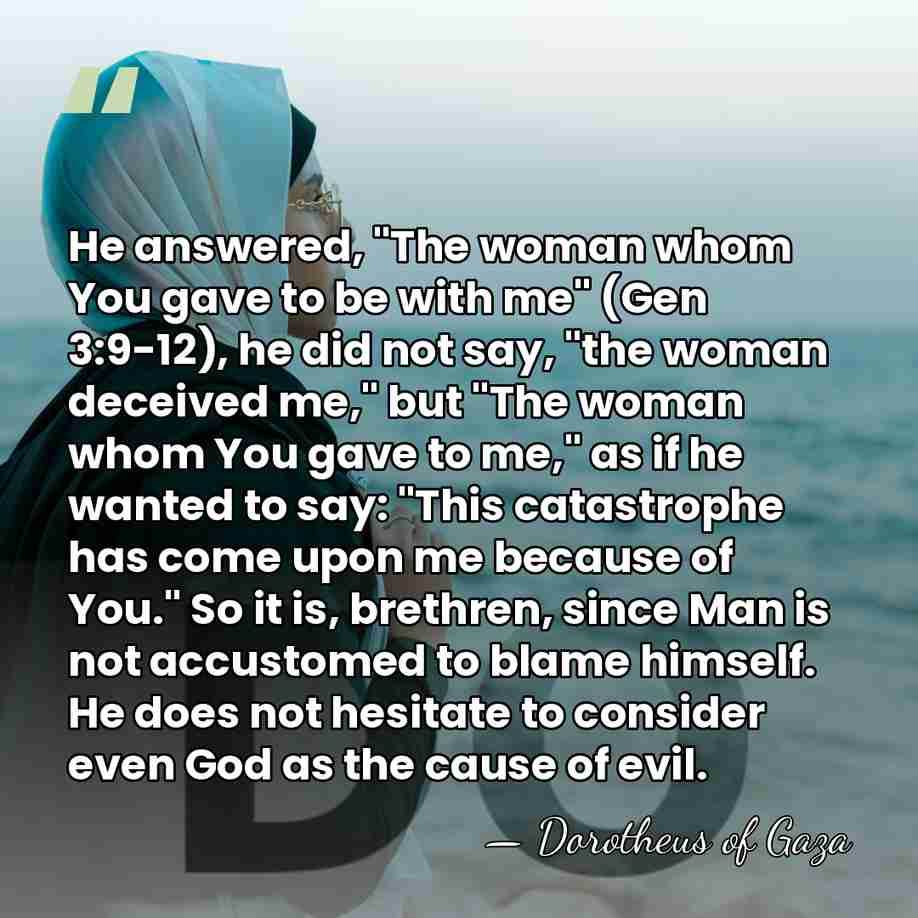 He answered, "The woman whom You gave to be with me" (Gen&hellip; - Dorotheus of Gaza