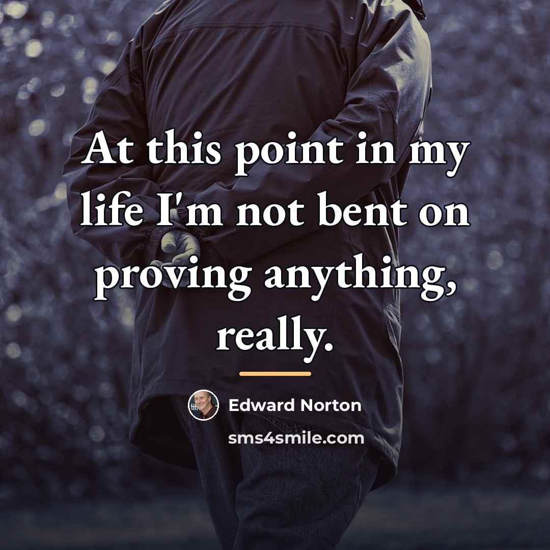 “At this point in my life I'm not bent on…” quote by Edward Norton