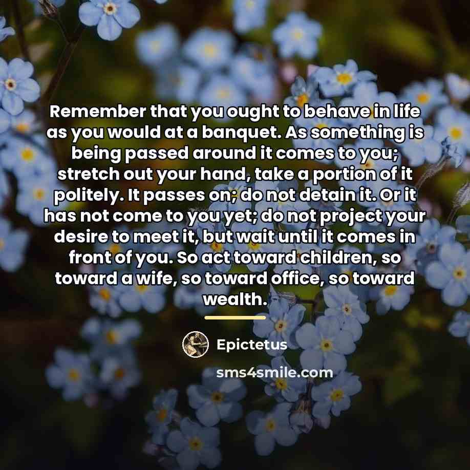 “Remember that you ought to behave in life as you…” quote by Epictetus