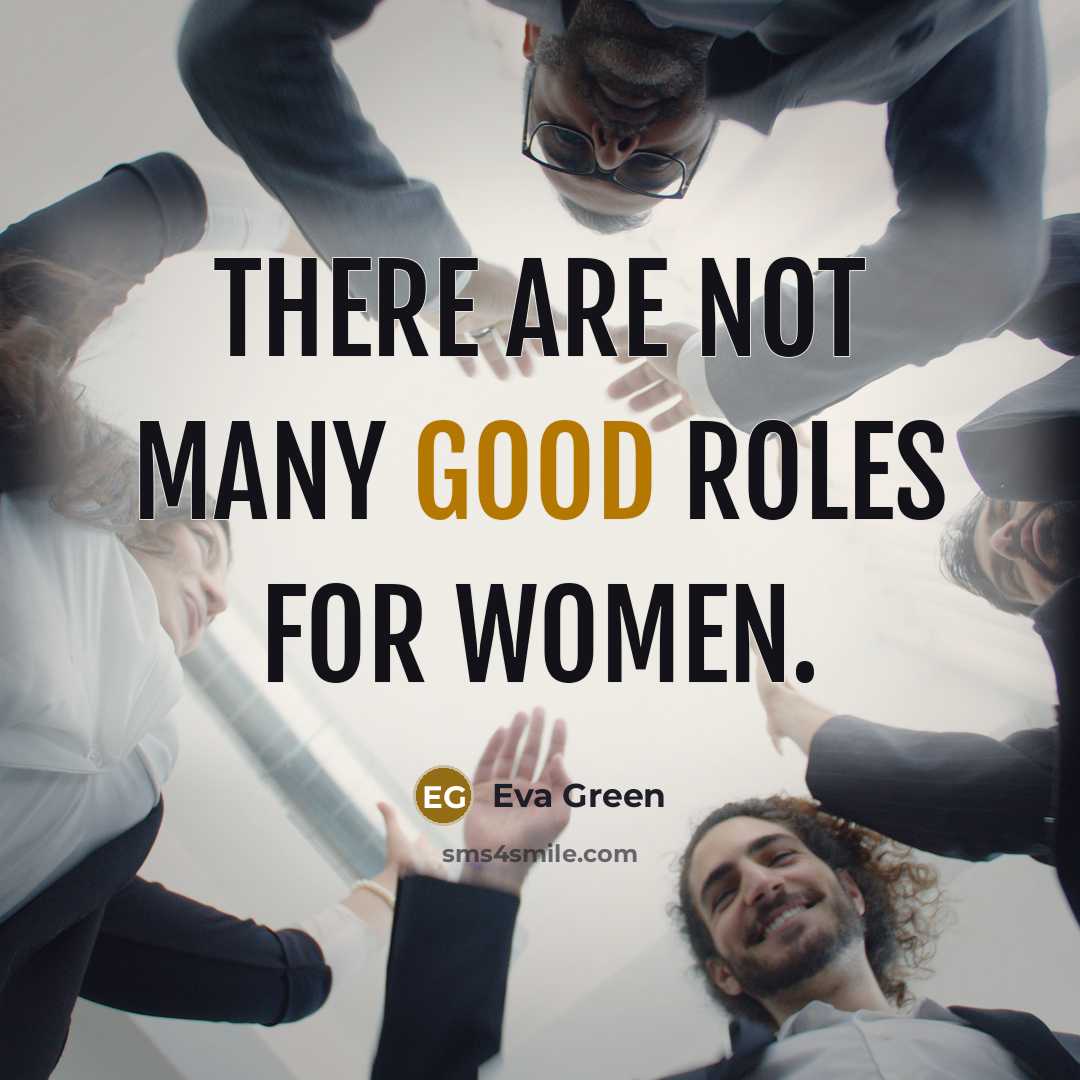“There are not many good roles for women.…” quote by Eva Green