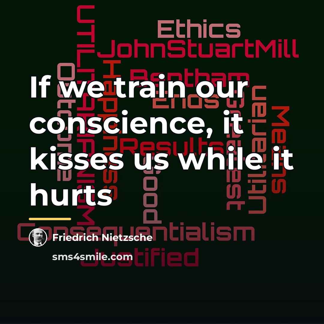 “If we train our conscience, it kisses us while it…” quote by Friedrich Nietzsche