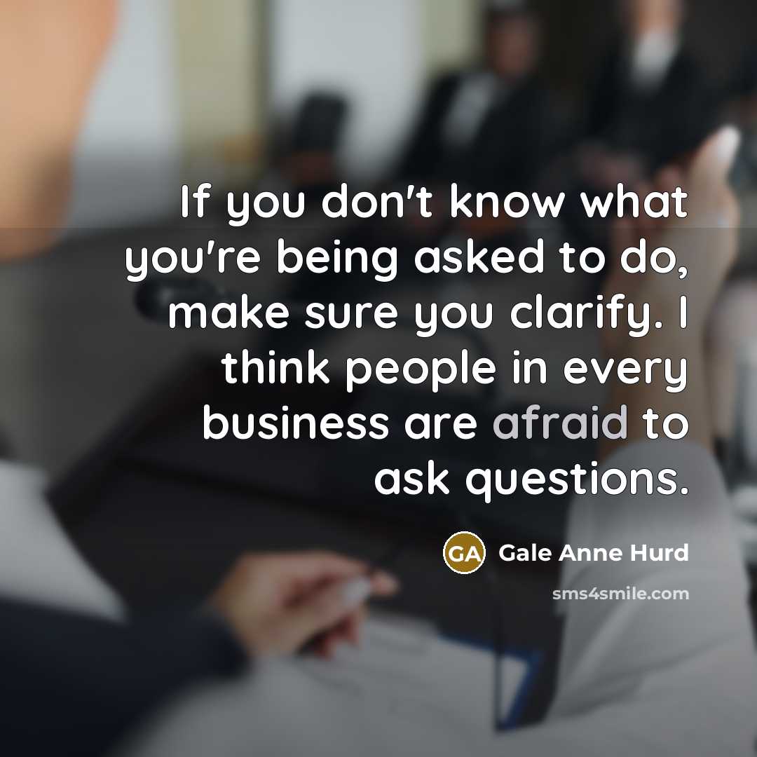 “If you don't know what you're being asked to do,…” quote by Gale Anne Hurd