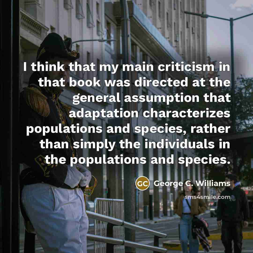 “I think that my main criticism in that book was…” quote by George C. Williams