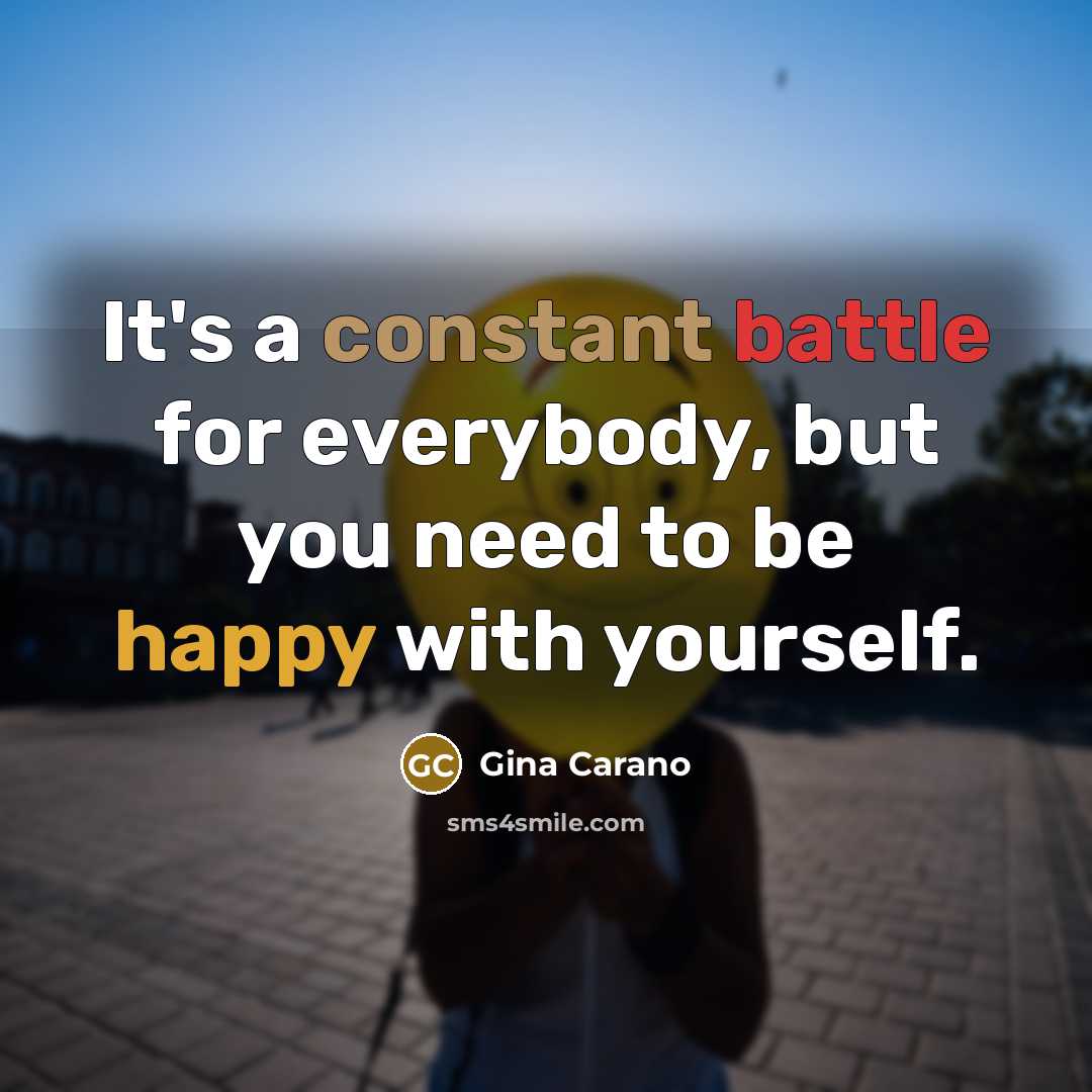 “It's a constant battle for everybody, but you need to…” quote by Gina Carano