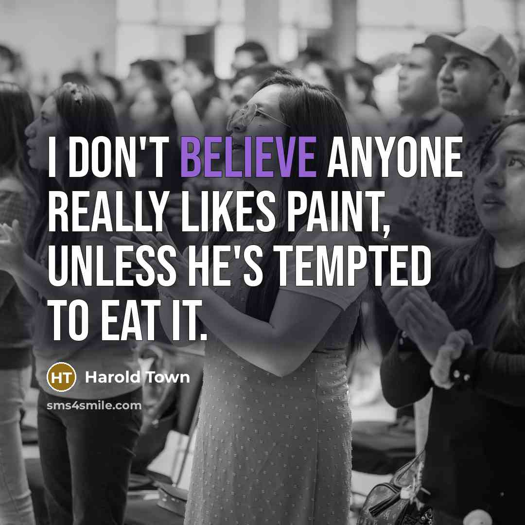 “I don't believe anyone really likes paint, unless he's tempted to eat it.” quote by Harold Town