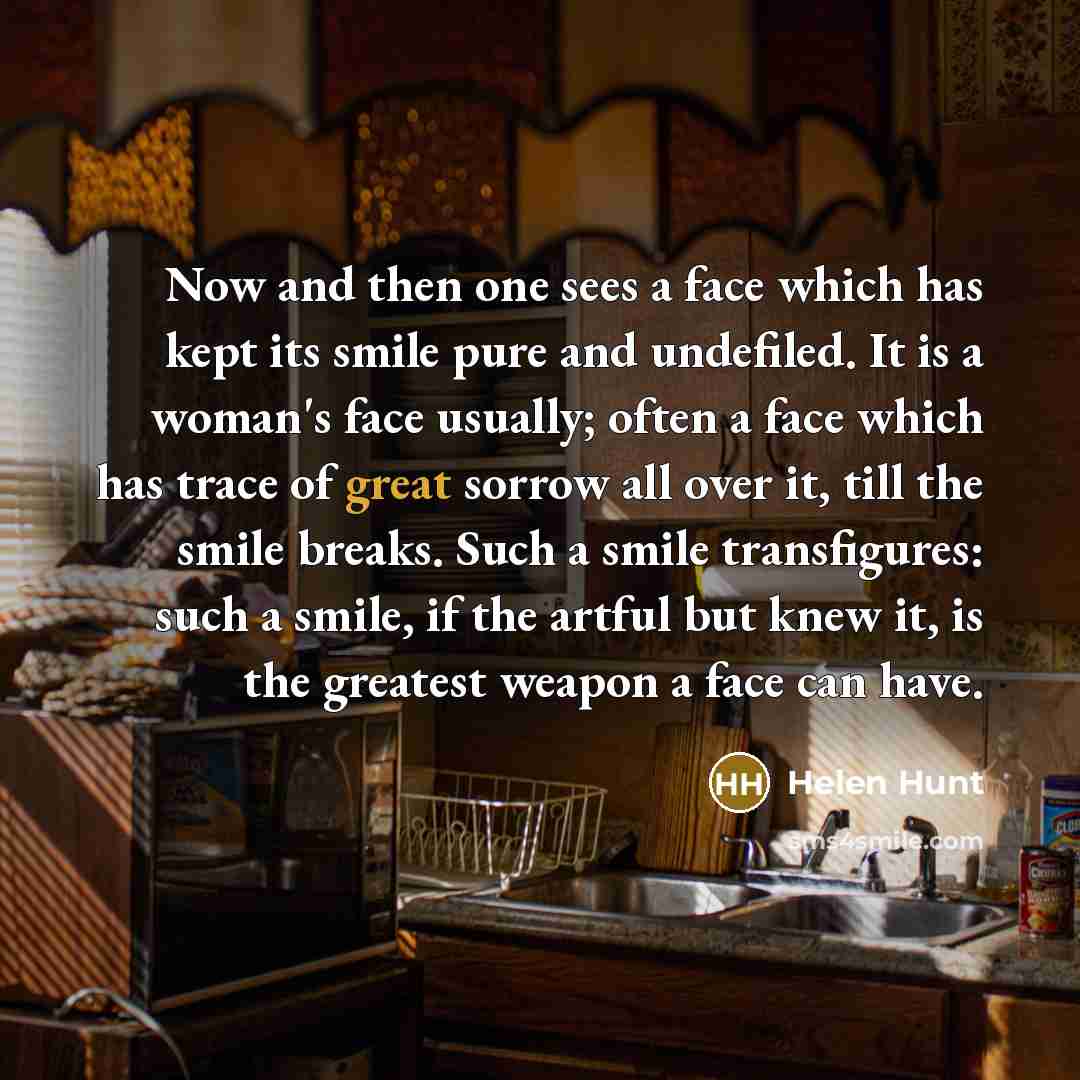 “Now and then one sees a face which has kept…” quote by Helen Hunt