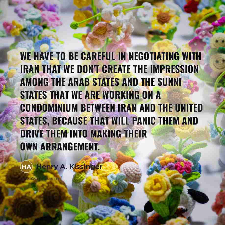 “We have to be careful in negotiating with Iran that…” quote by Henry A. Kissinger