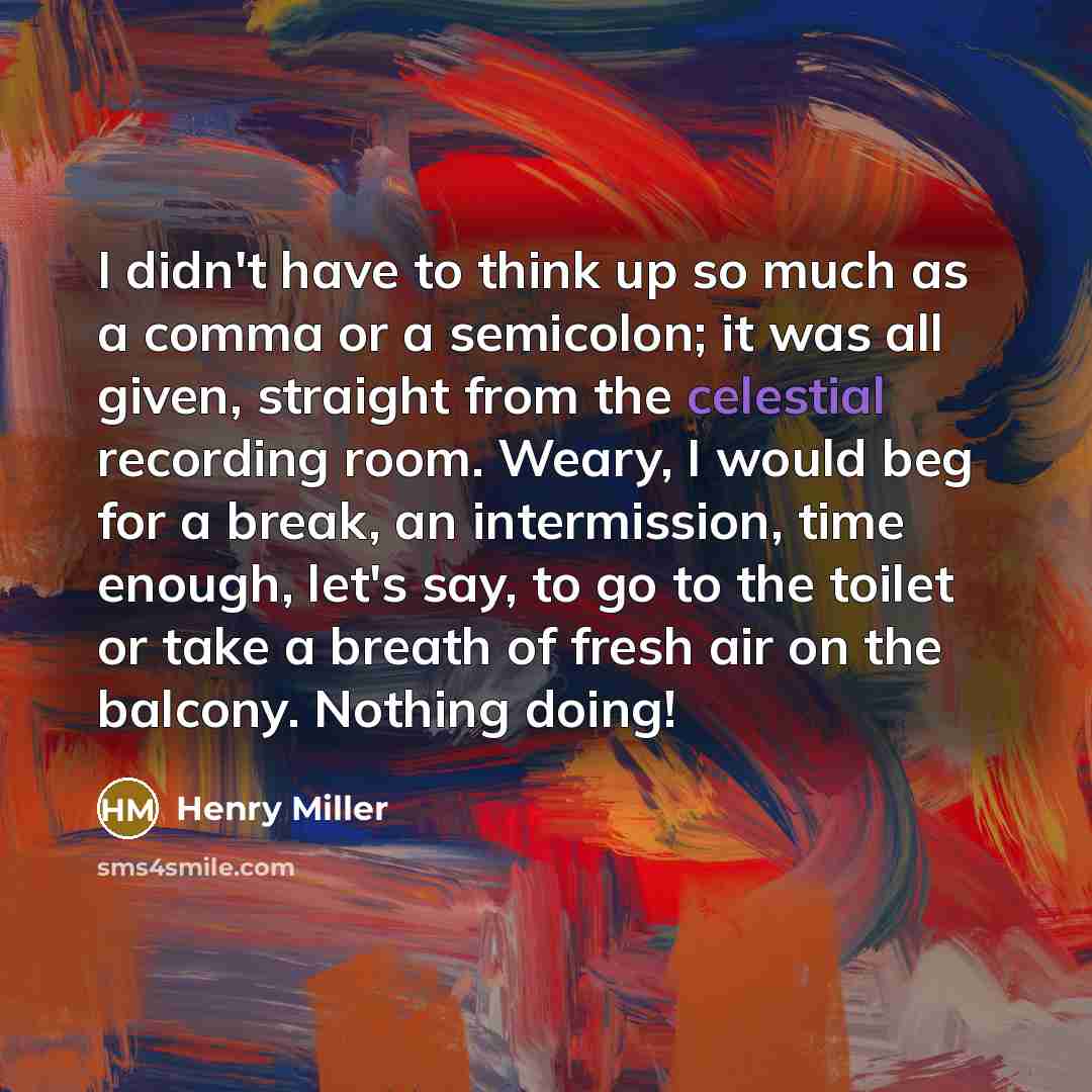 “I didn't have to think up so much as a…” quote by Henry Miller