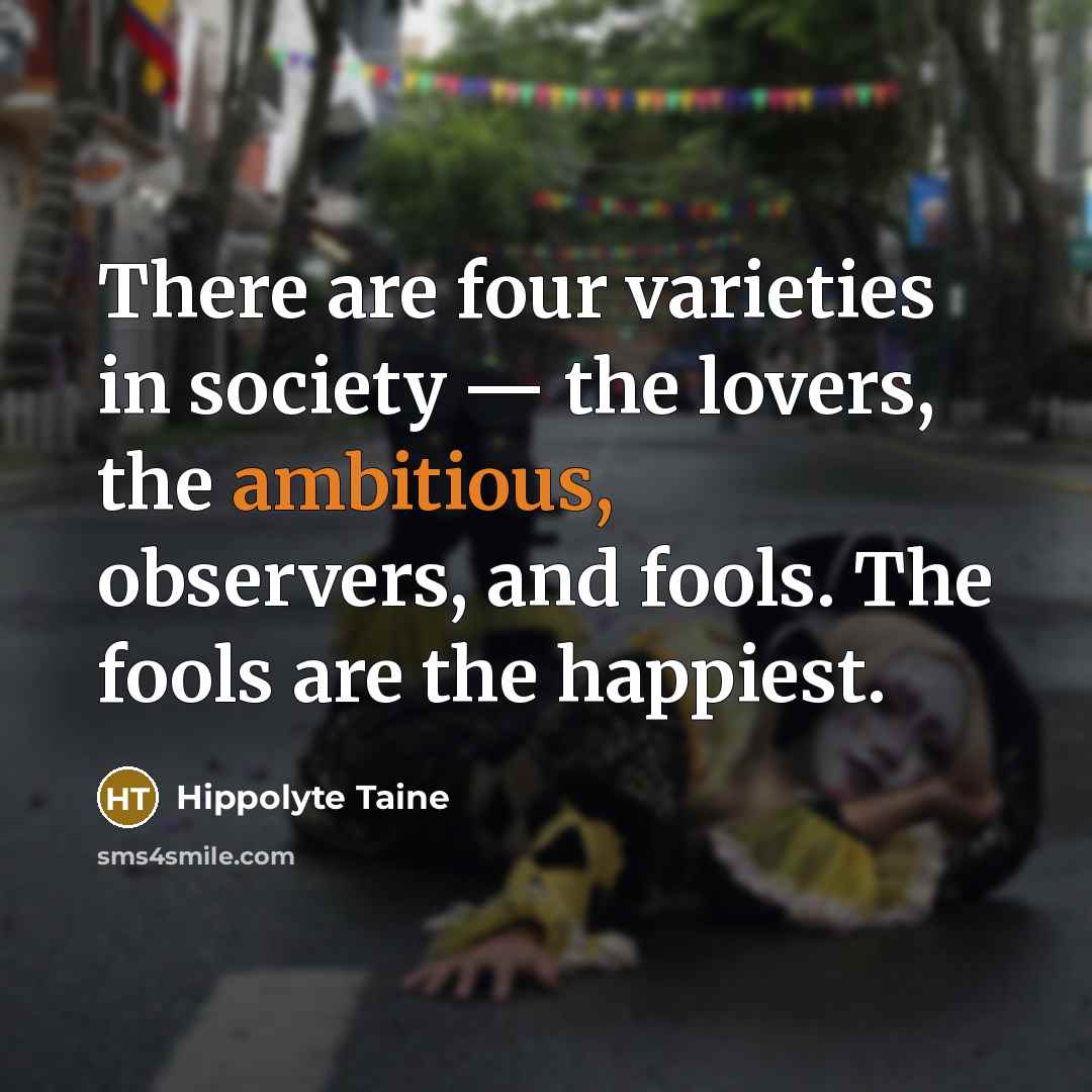 “There are four varieties in society — the lovers, the…” quote by Hippolyte Taine