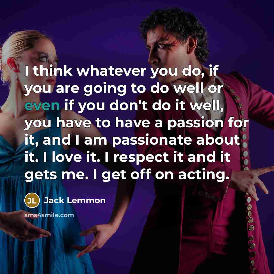 “I think whatever you do, if you are going to…” quote by Jack Lemmon