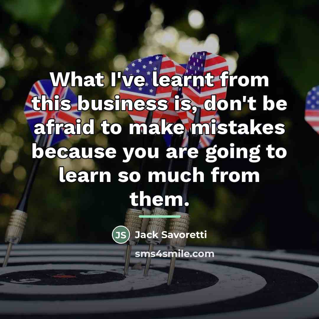 “What I've learnt from this business is, don't be afraid…” quote by Jack Savoretti