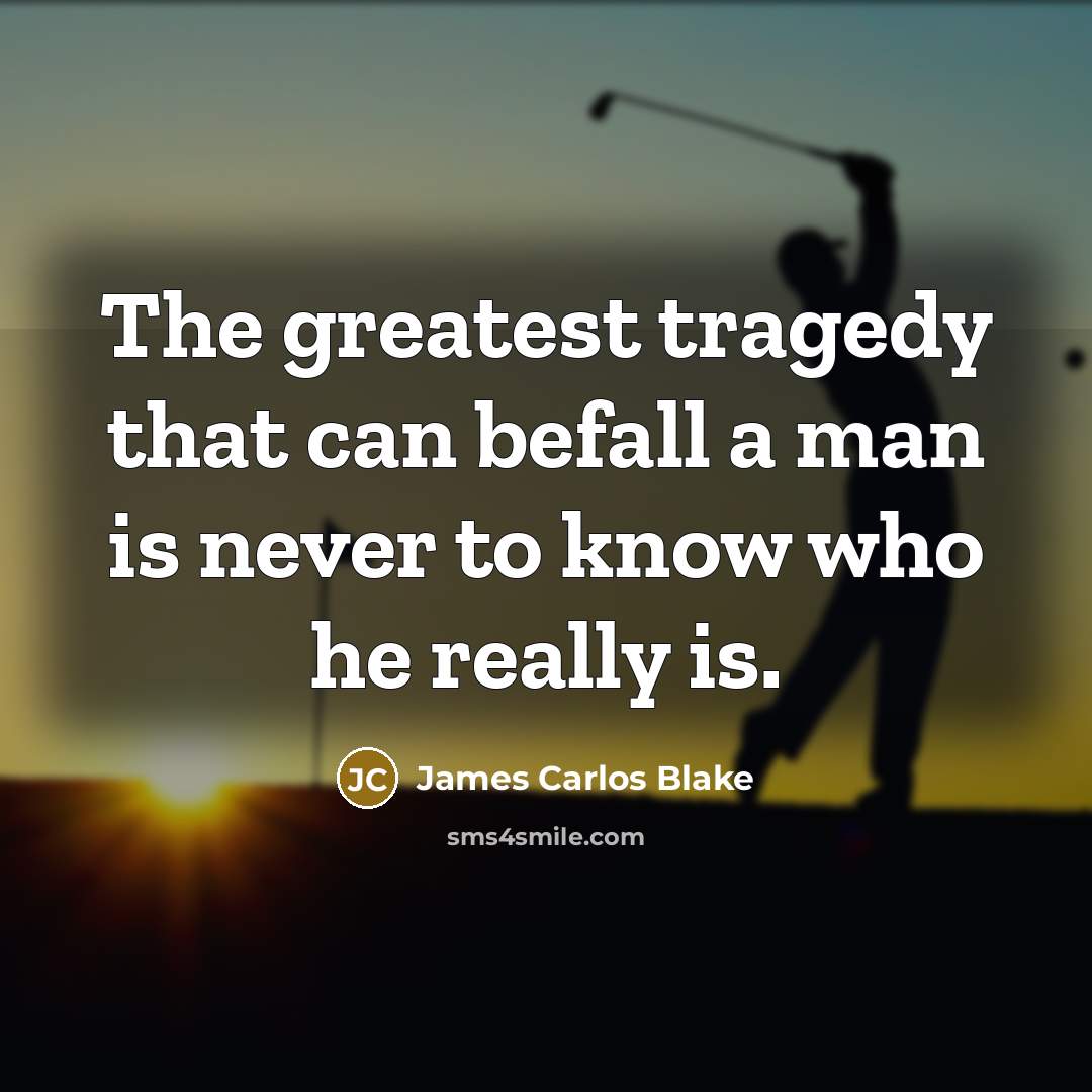 “The greatest tragedy that can befall a man is never…” quote by James Carlos Blake