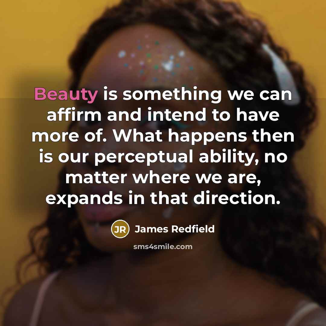 “Beauty is something we can affirm and intend to have…” quote by James Redfield