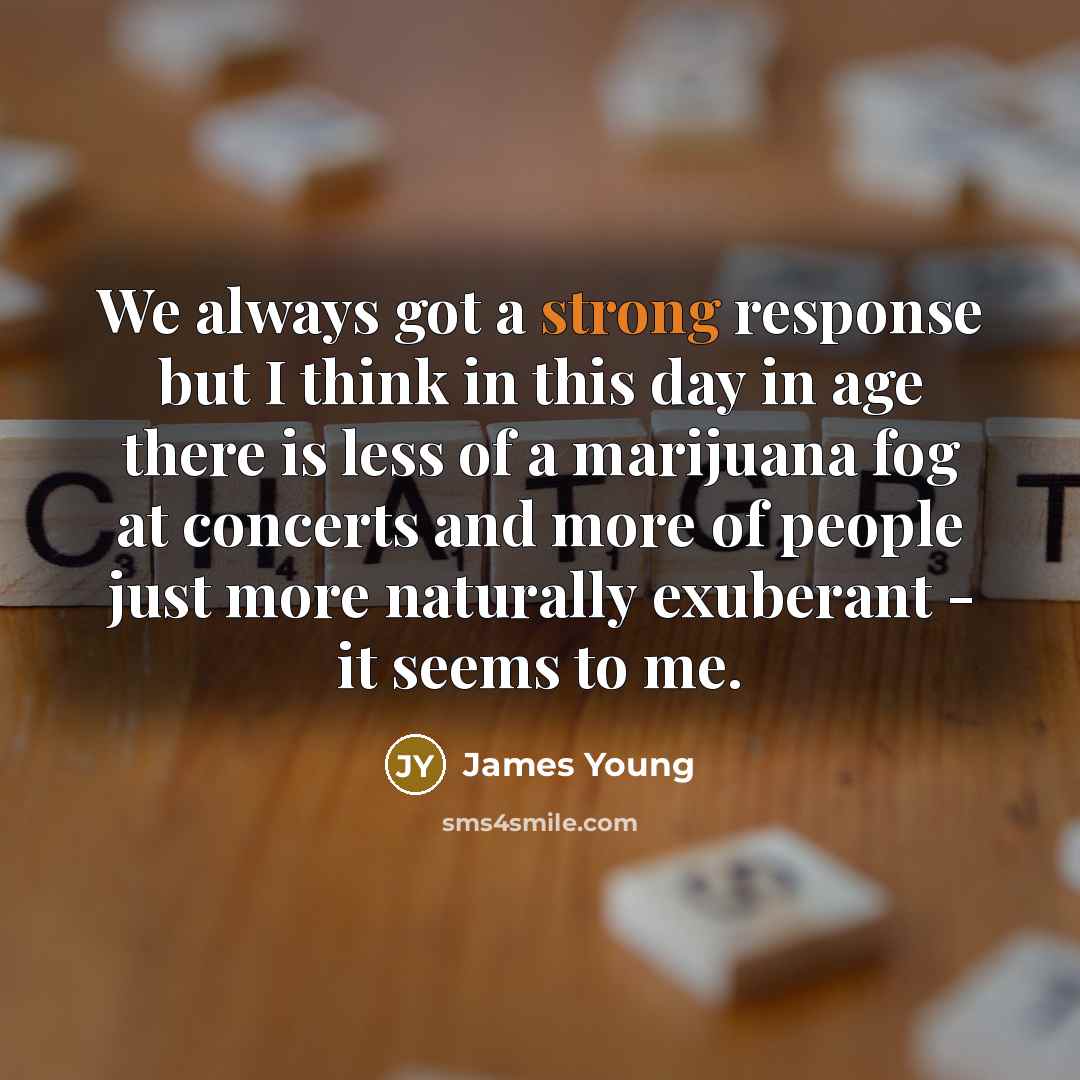 “We always got a strong response but I think in…” quote by James Young