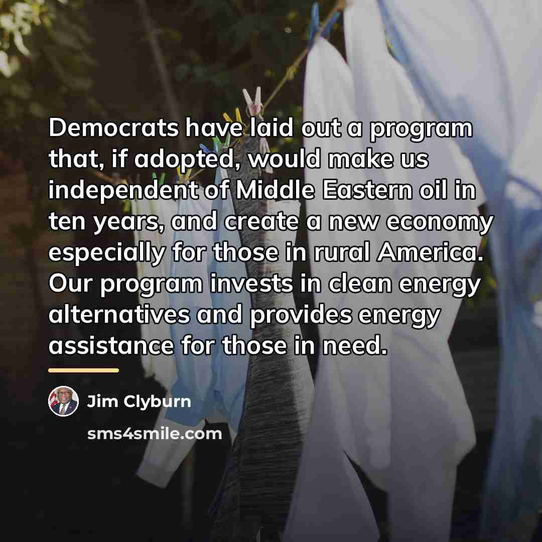“Democrats have laid out a program that, if adopted, would…” quote by Jim Clyburn