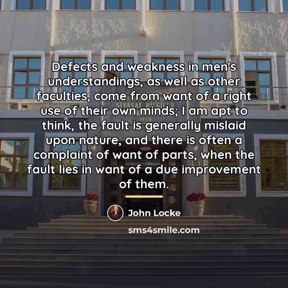 “Defects and weakness in men's understandings, as well as other…” quote by John Locke