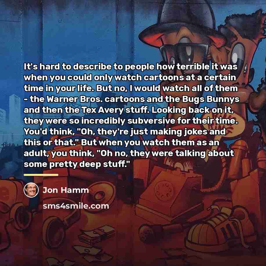 “It's hard to describe to people how terrible it was…” quote by Jon Hamm
