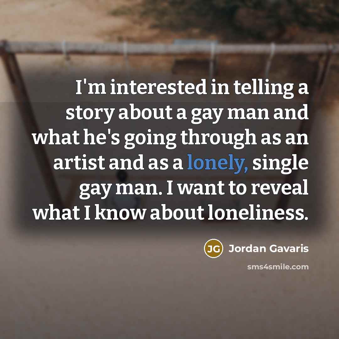 “I'm interested in telling a story about a gay man…” quote by Jordan Gavaris