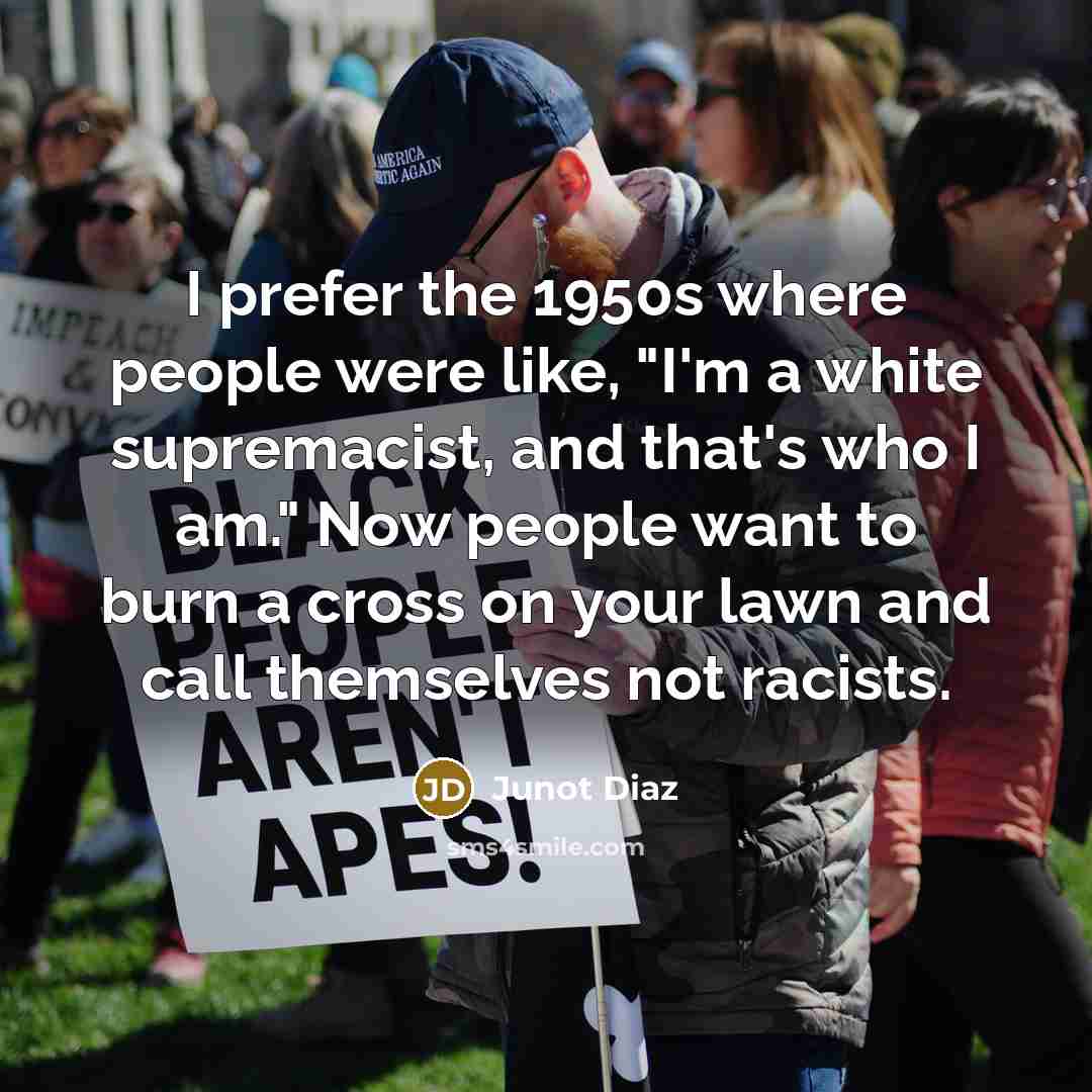 “I prefer the 1950s where people were like, "I'm a…” quote by Junot Diaz