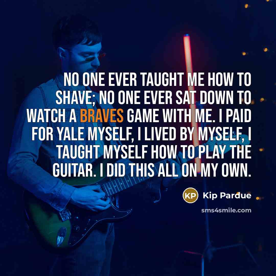 “No one ever taught me how to shave; no one…” quote by Kip Pardue