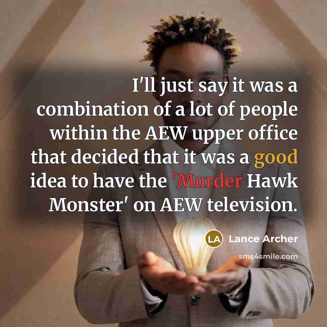 “I'll just say it was a combination of a lot…” quote by Lance Archer