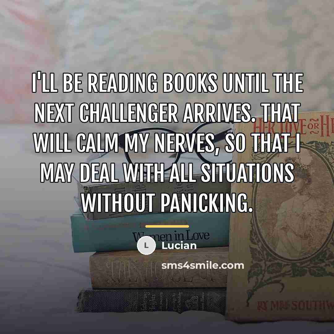 “I'll be reading books until the next challenger arrives. That…” quote by Lucian