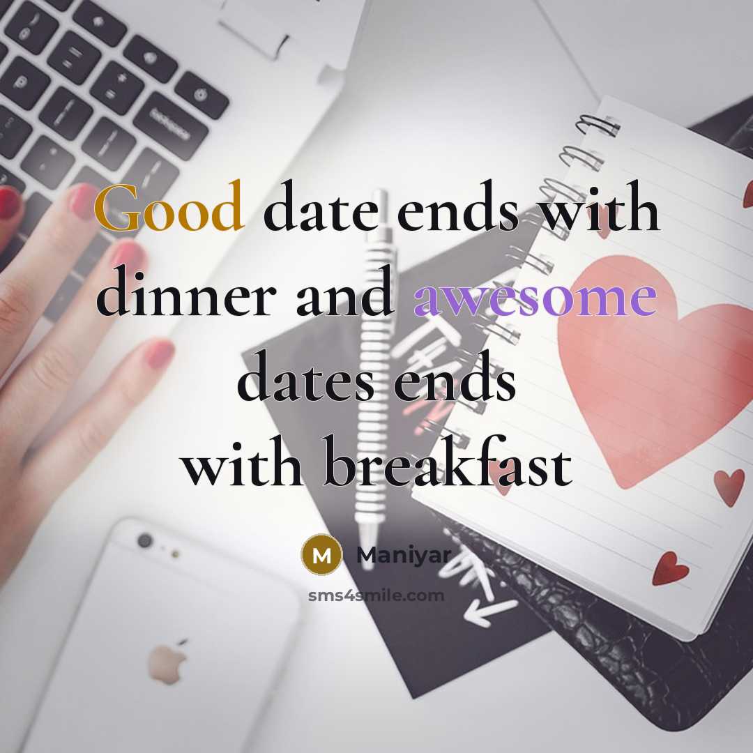 “Good date ends with dinner and awesome dates ends with breakfast” quote by Maniyar