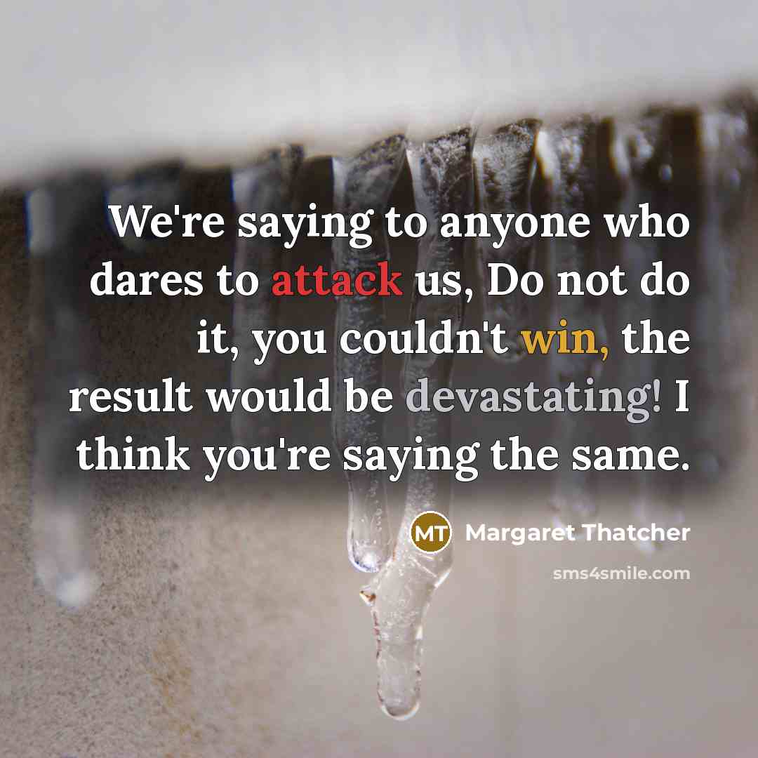 “We're saying to anyone who dares to attack us, Do…” quote by Margaret Thatcher