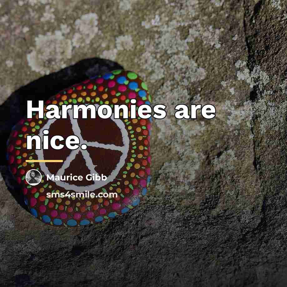 “Harmonies are nice.…” quote by Maurice Gibb