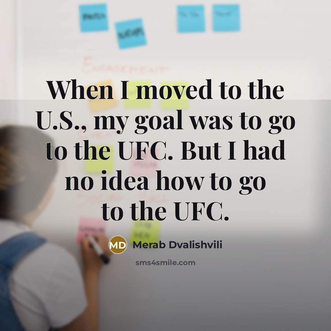 “When I moved to the U.S., my goal was to…” quote by Merab Dvalishvili