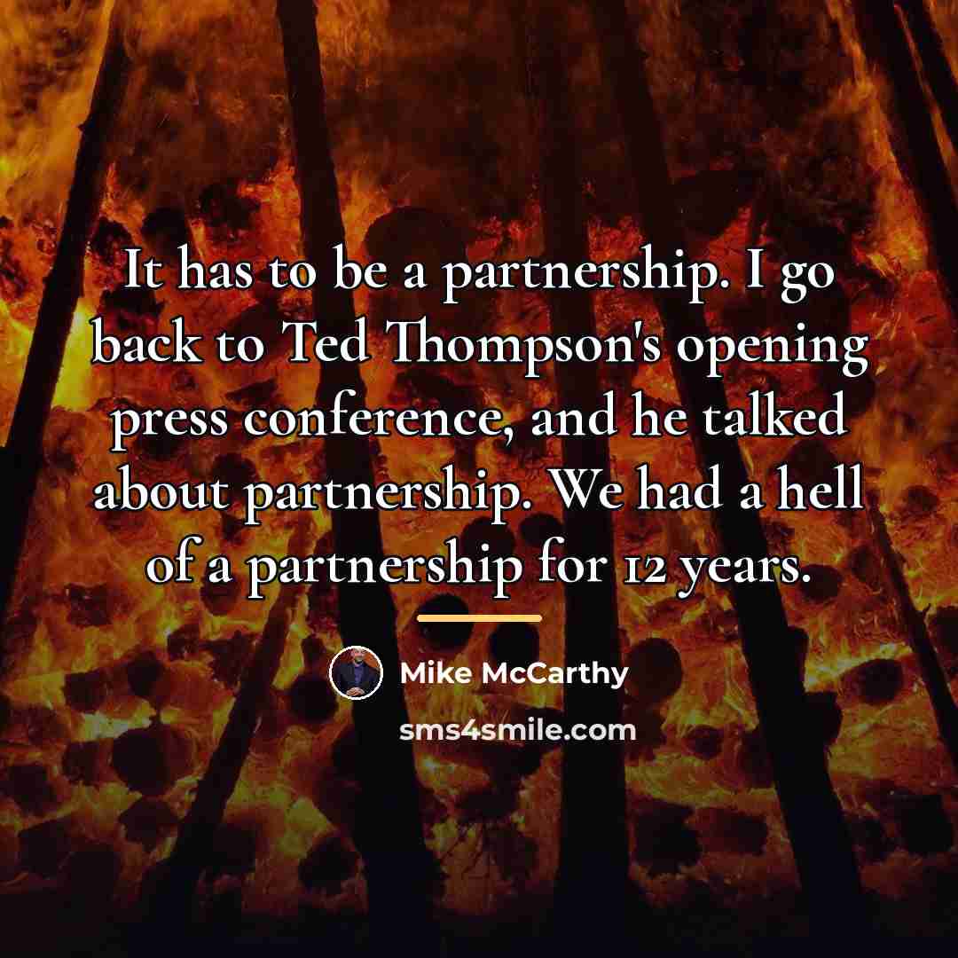 “It has to be a partnership. I go back to…” quote by Mike McCarthy