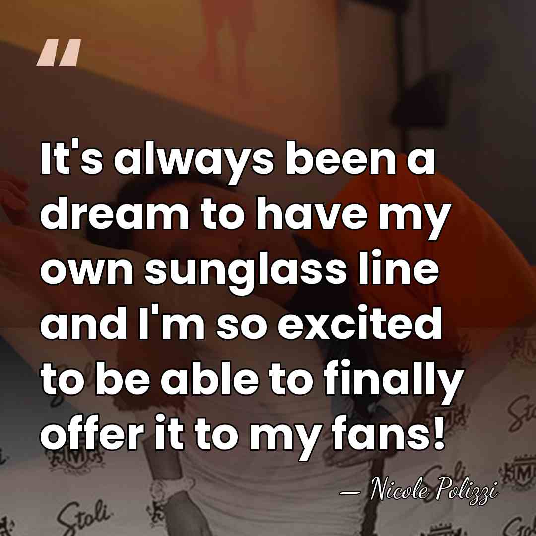 It's always been a dream to have my own sunglass line and&hellip; - Nicole Polizzi