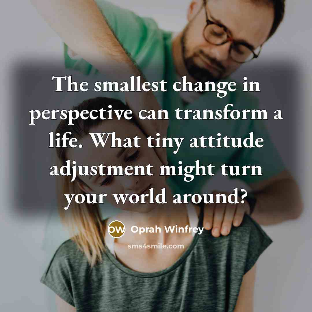 “The smallest change in perspective can transform a life. What…” quote by Oprah Winfrey