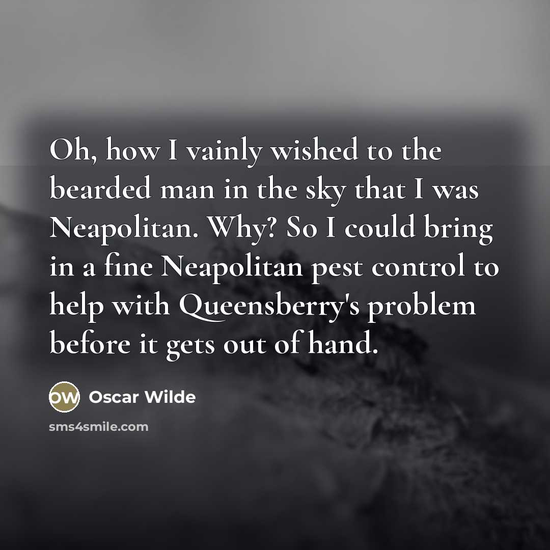 “Oh, how I vainly wished to the bearded man in…” quote by Oscar Wilde