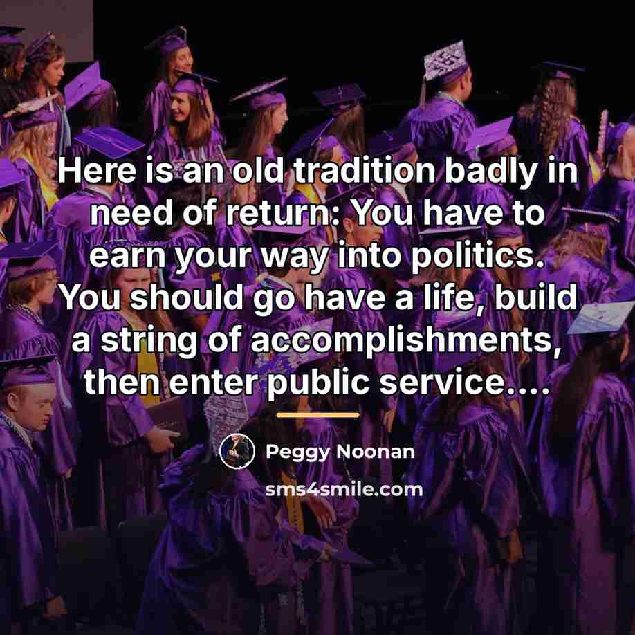 “Here is an old tradition badly in need of return:…” quote by Peggy Noonan