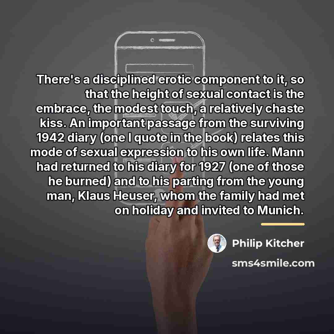 “There's a disciplined erotic component to it, so that the…” quote by Philip Kitcher