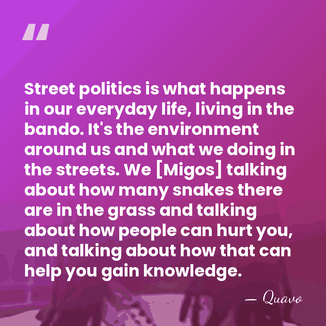 Street politics is what happens in our everyday life, living in the&hellip; - Quavo