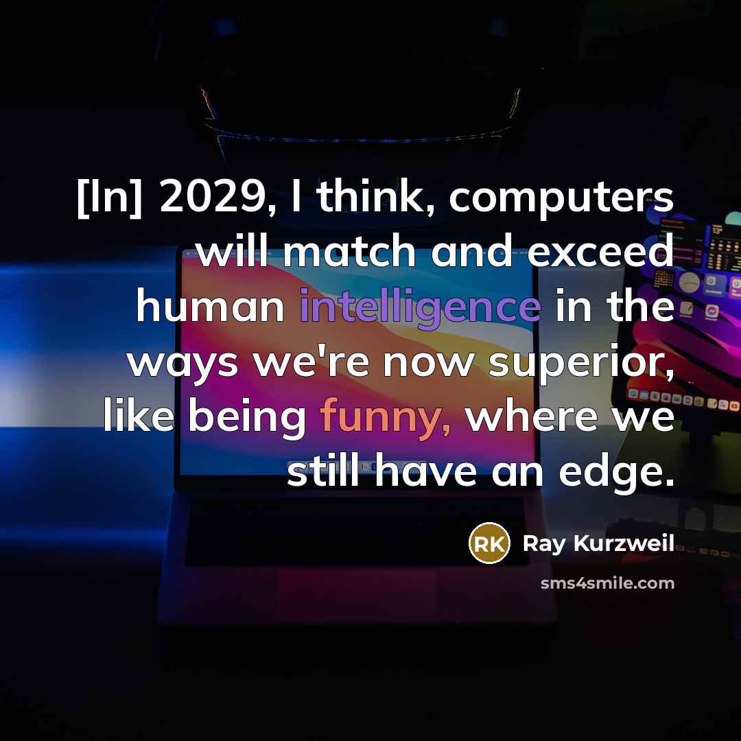 “[In] 2029, I think, computers will match and exceed human…” quote by Ray Kurzweil