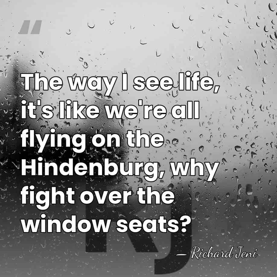 The way I see life, it's like we're all flying on the&hellip; - Richard Jeni