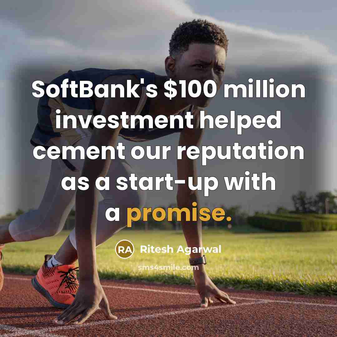“SoftBank's $100 million investment helped cement our reputation as a…” quote by Ritesh Agarwal