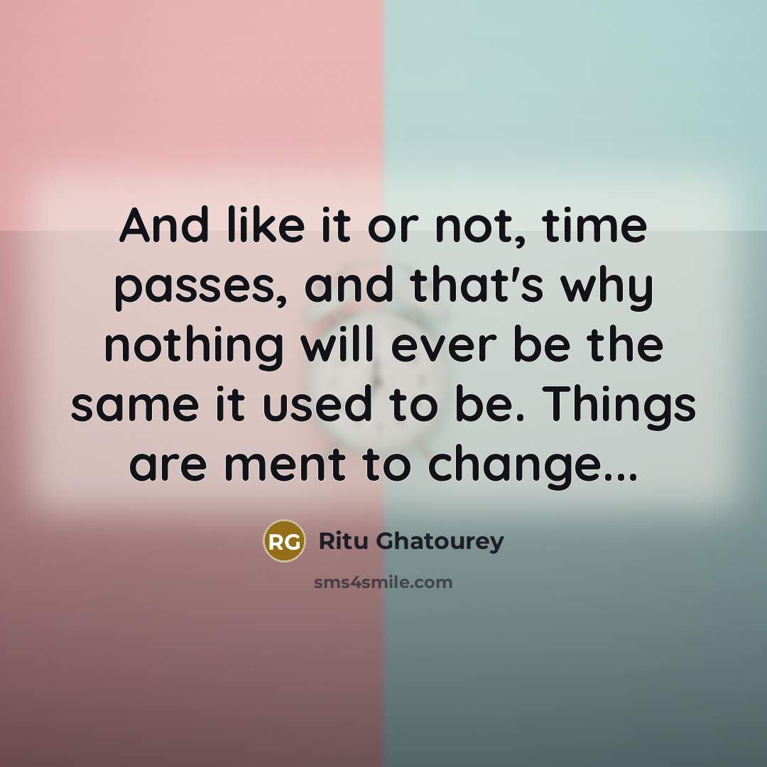 “And like it or not, time passes, and that's why…” quote by Ritu Ghatourey