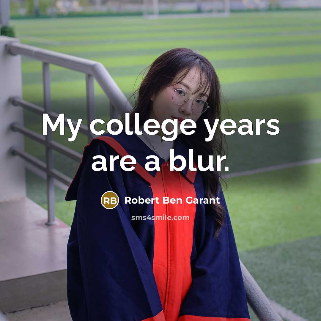 “My college years are a blur.…” quote by Robert Ben Garant