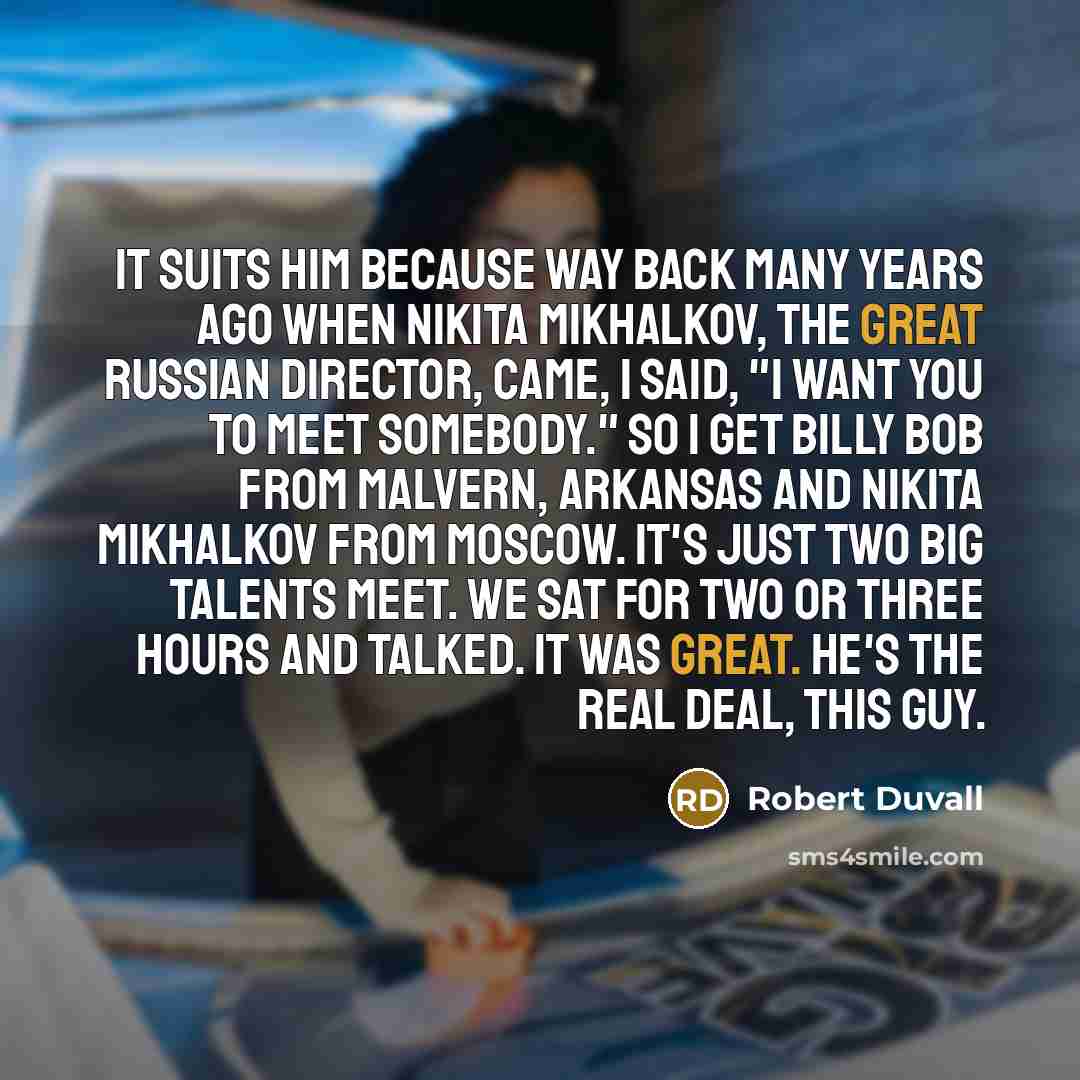 “It suits him because way back many years ago when…” quote by Robert Duvall