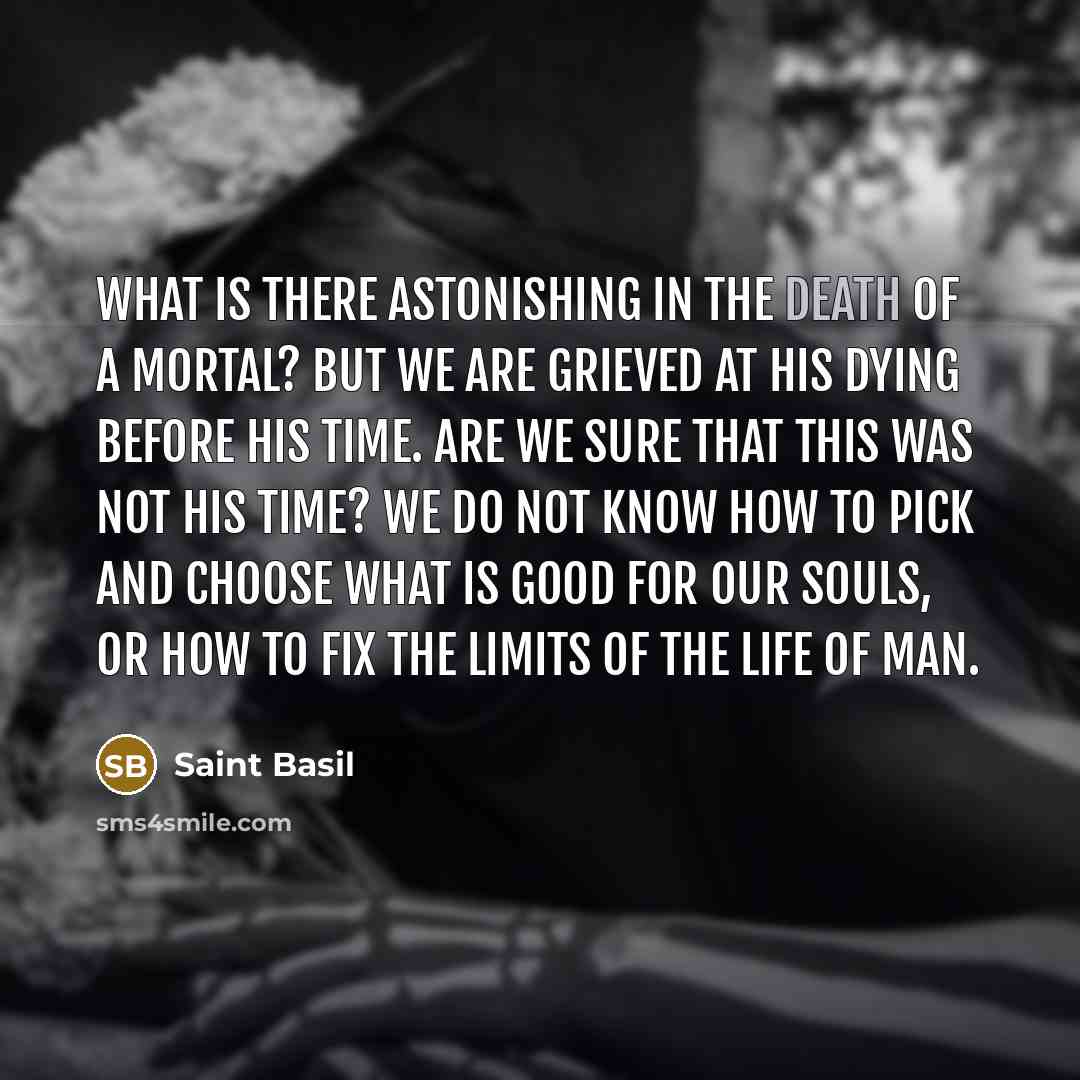 “What is there astonishing in the death of a mortal?…” quote by Saint Basil