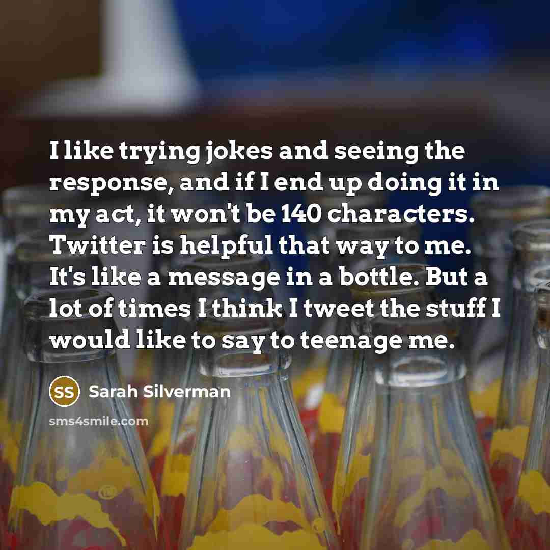 “I like trying jokes and seeing the response, and if…” quote by Sarah Silverman