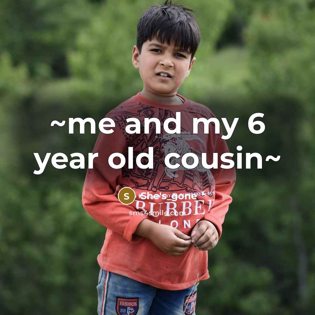 “~me and my 6 year old cousin~…” quote by She's_gone