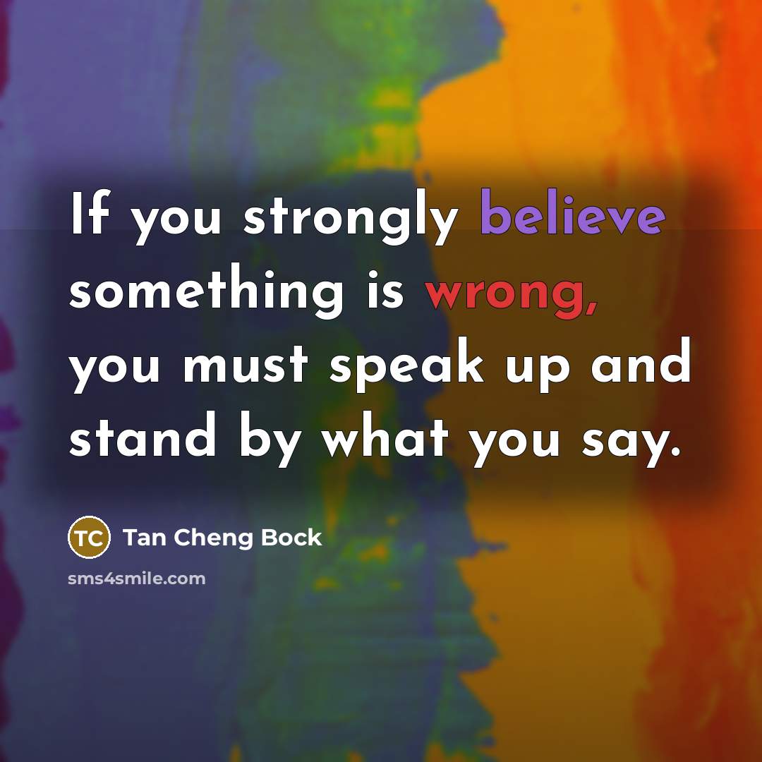 “If you strongly believe something is wrong, you must speak…” quote by Tan Cheng Bock